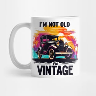 I'm Not Old I'm Vintage Mug